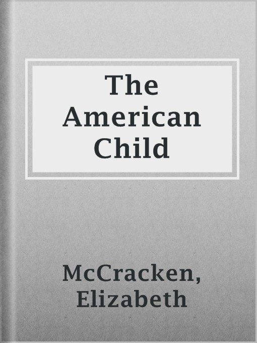 Title details for The American Child by Elizabeth McCracken - Available